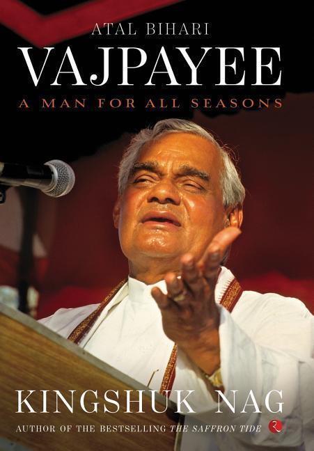 Cover: 9788129137760 | Atal Bihari Vajpayee | A Man for All Seasons | Kingshuk Nag | Buch