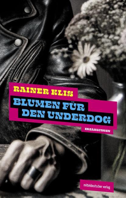 Cover: 9783963118838 | Blumen für den Underdog | Erzählungen | Rainer Klis | Buch | 144 S.