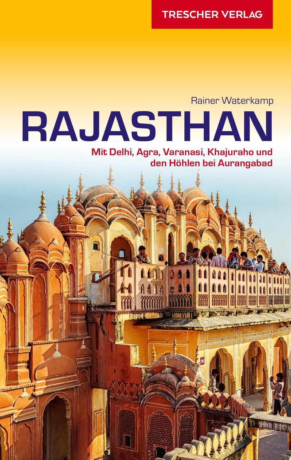 Cover: 9783897944183 | Reiseführer Rajasthan | Rainer Waterkamp | Taschenbuch | 432 S. | 2018