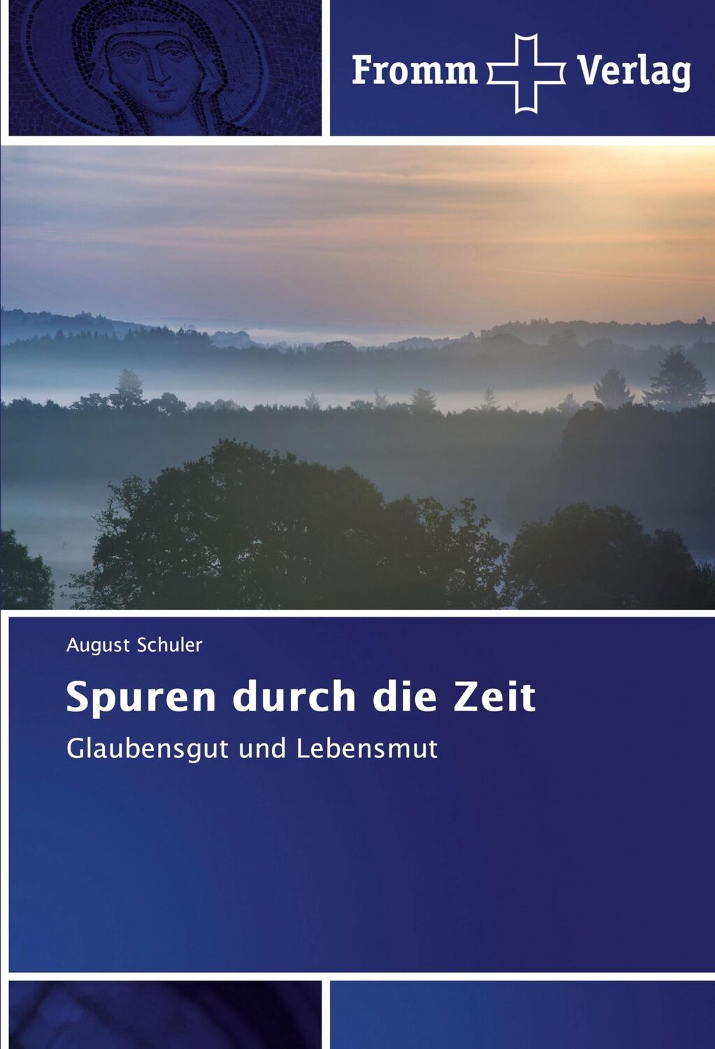 Cover: 9786138363033 | Spuren durch die Zeit | Glaubensgut und Lebensmut | August Schuler