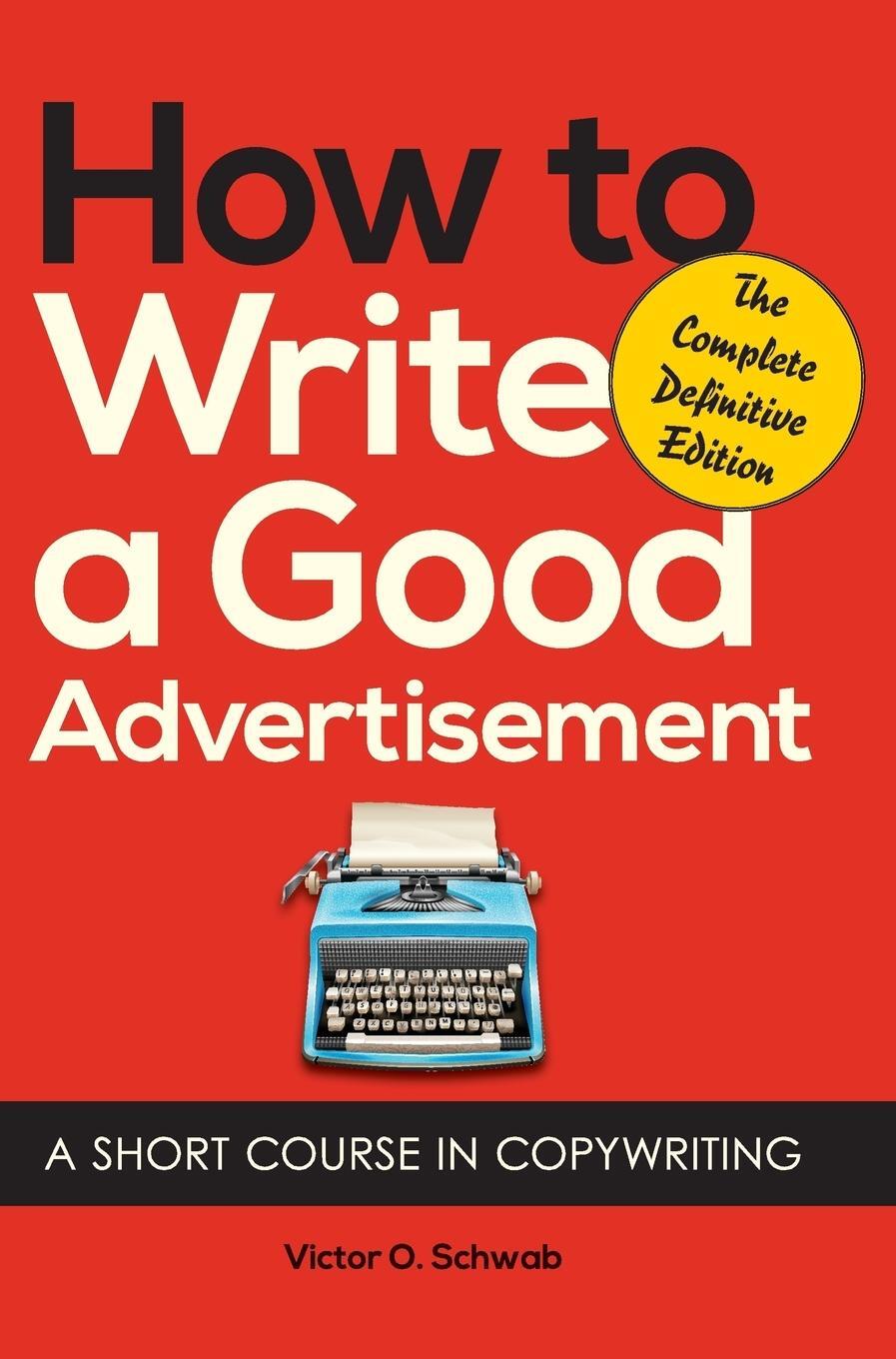 Cover: 9781626549630 | How to Write a Good Advertisement | A Short Course in Copywriting