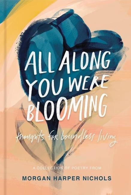 Cover: 9780310454076 | All Along You Were Blooming | Thoughts for Boundless Living | Nichols