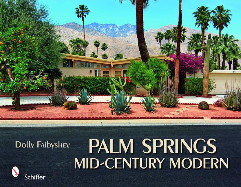 Cover: 9780764334610 | Palm Springs Mid-Century Modern | Dolly Faibyshev | Buch | Gebunden
