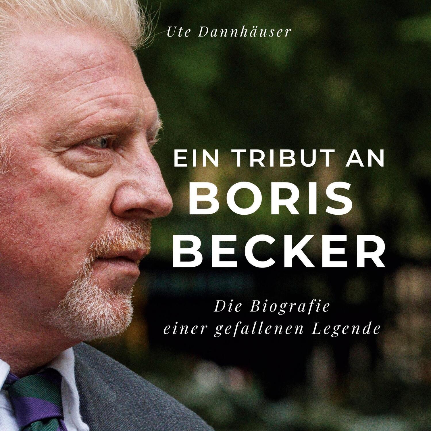 Cover: 9783750527836 | Ein Tribut an Boris Becker | Die Biografie einer gefallenen Legende