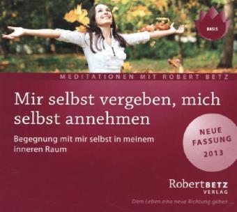 Cover: 9783940503442 | Mir selbst vergeben, mich selbst annehmen, Audio-CD | Robert Betz | CD