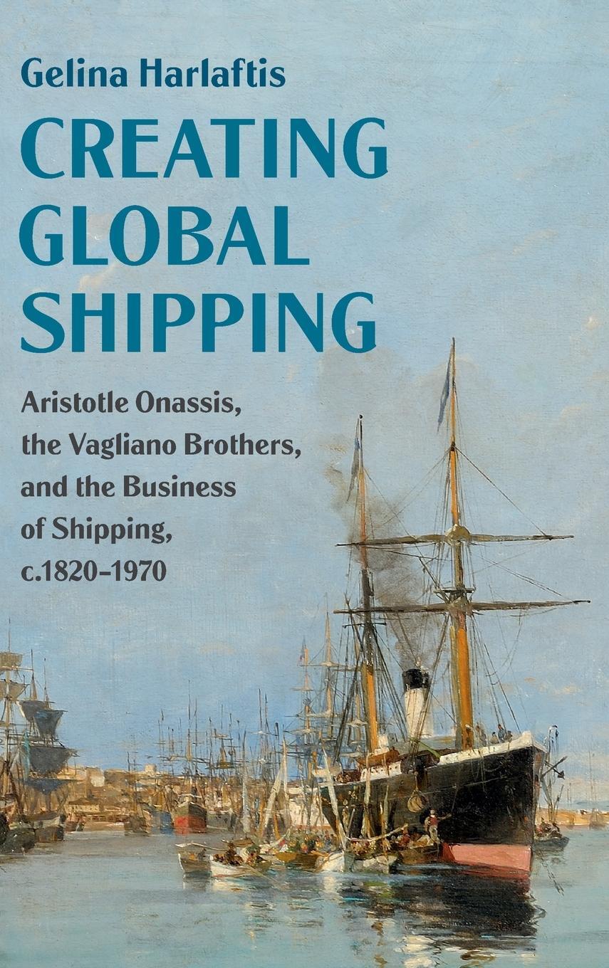 Cover: 9781108475396 | Creating Global Shipping | Gelina Harlaftis | Buch | Englisch | 2019