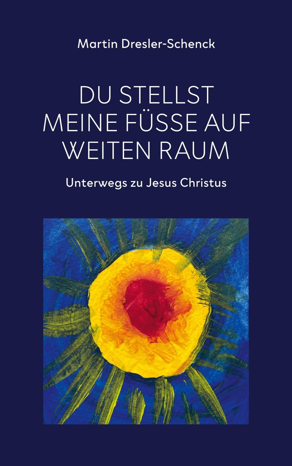 Cover: 9783753401348 | Du stellst meine Füße auf weiten Raum | Unterwegs zu Jesus Christus