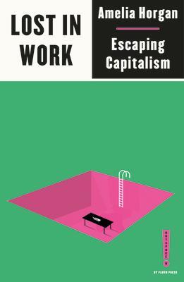 Cover: 9780745340913 | Lost in Work | Escaping Capitalism | Amelia Horgan | Taschenbuch