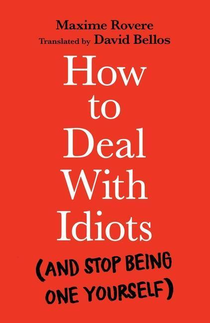 Cover: 9781788167147 | How to Deal With Idiots | (and stop being one yourself) | Rovere