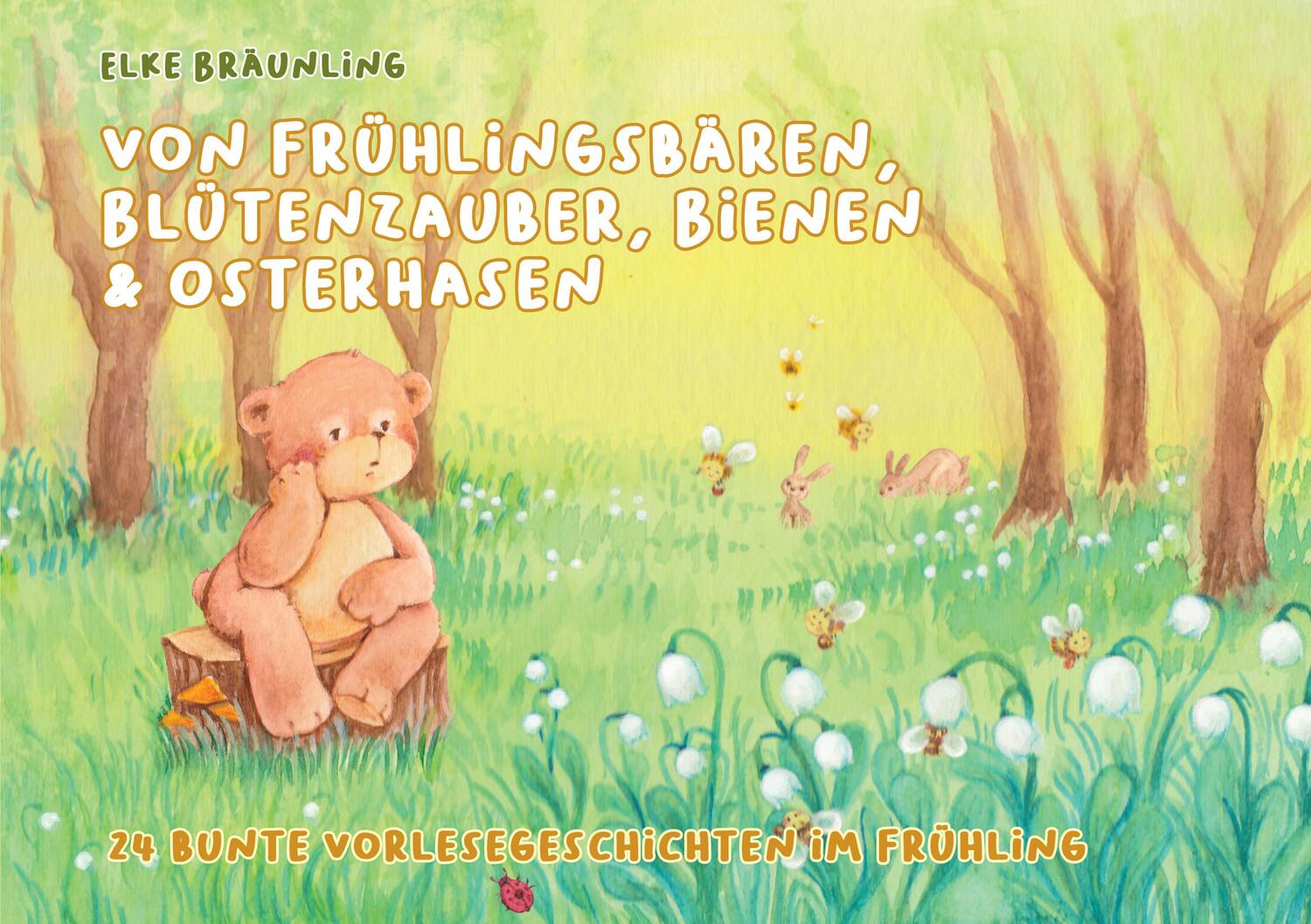 Cover: 9783957225849 | Von Frühlingsbären, Blütenzauber, Bienen und Osterhasen | Bräunling