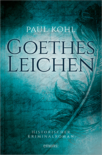 Cover: 9783954517169 | Goethes Leichen | Historischer Kriminalroman | Paul Kohl | Taschenbuch
