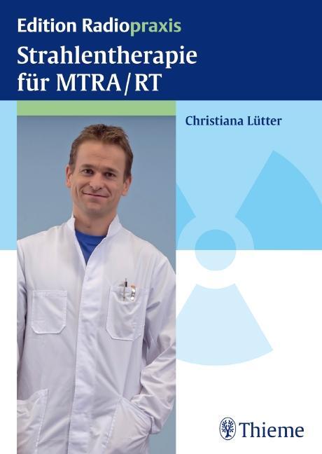 Cover: 9783131658319 | Strahlentherapie für MTRA/RT | Christiana Lütter | Taschenbuch | 2012