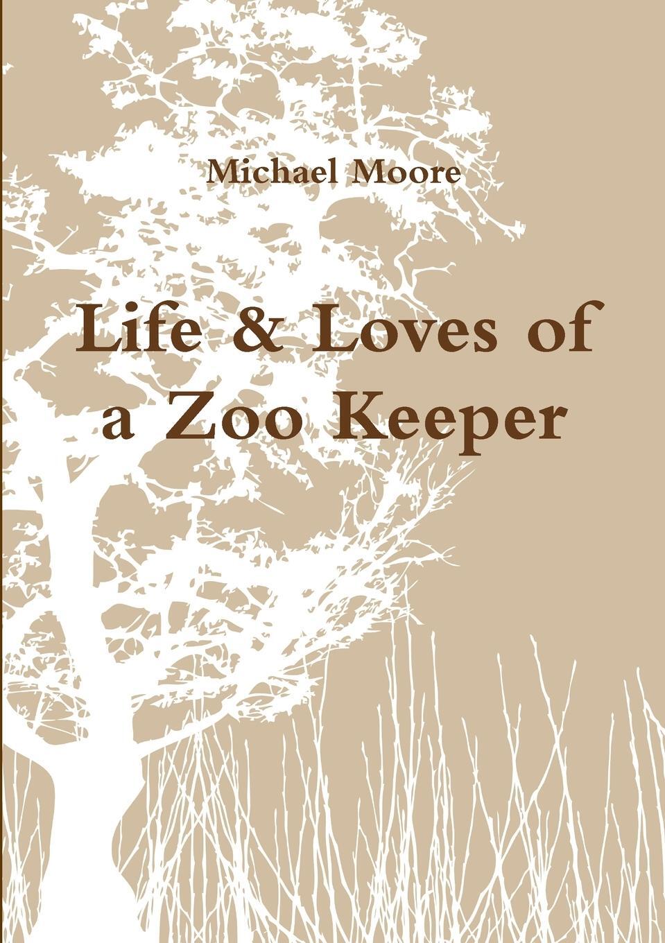 Cover: 9781445224794 | Life &amp; Loves of a Zoo Keeper | Michael Moore | Taschenbuch | Paperback