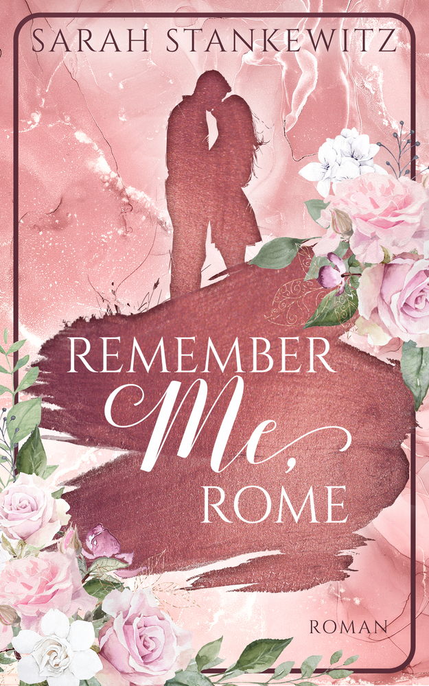 Cover: 9783969663899 | Remember Me, Rome | Roman | Sarah Stankewitz | Taschenbuch | Deutsch