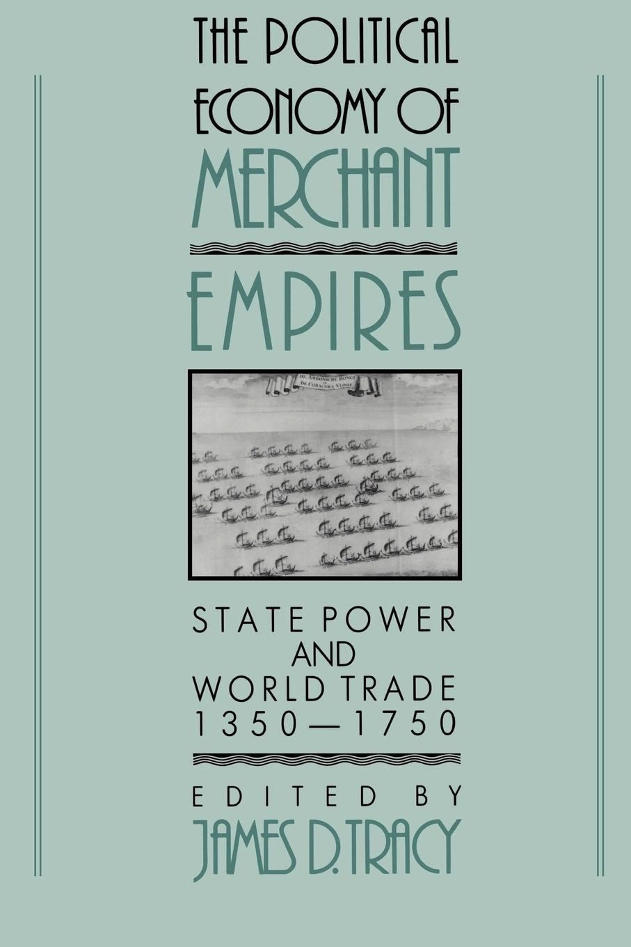 Cover: 9780521574648 | The Political Economy of Merchant Empires | James D. Tracy | Buch