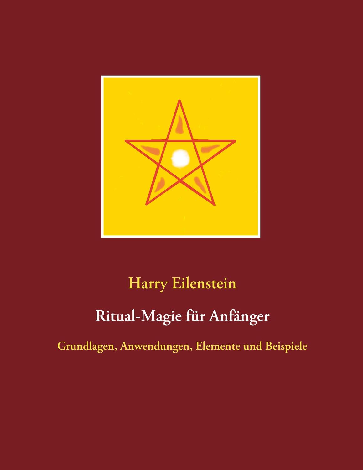 Cover: 9783750468672 | Ritual-Magie für Anfänger | Harry Eilenstein | Taschenbuch