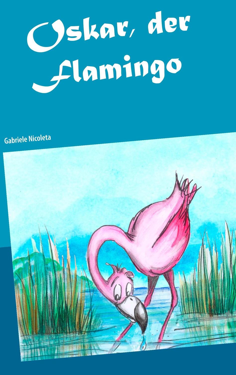 Cover: 9783746088518 | Oskar, der Flamingo | Oskar auf Weltreise | Gabriele Nicoleta | Buch