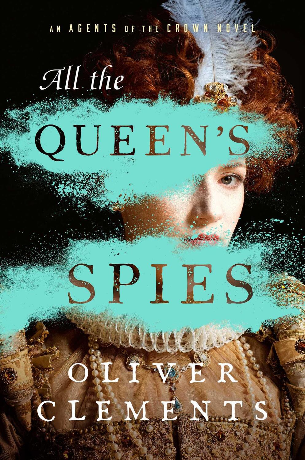 Cover: 9781982197469 | All the Queen's Spies | Oliver Clements | Buch | Englisch | 2023