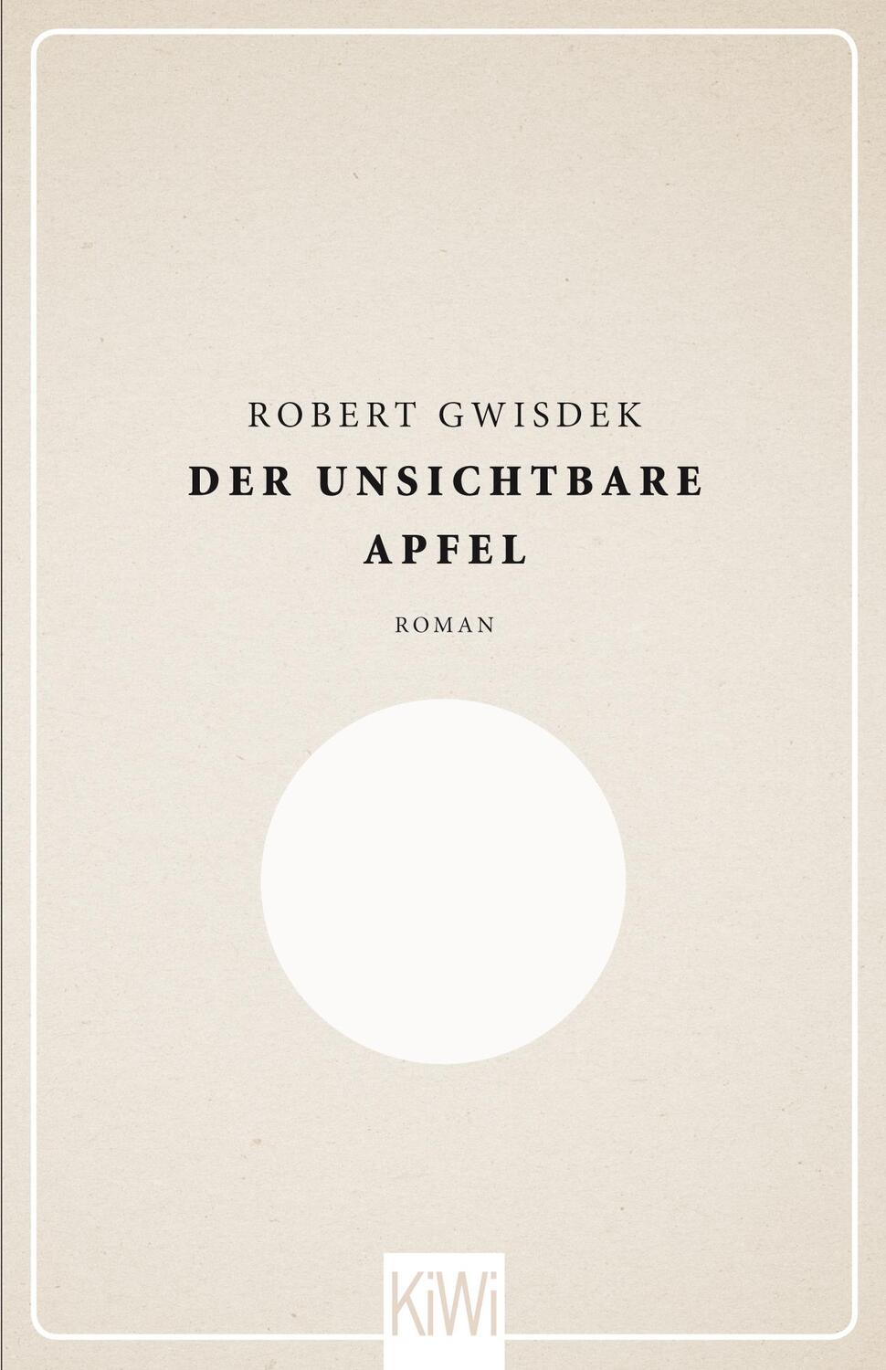 Cover: 9783462046410 | Der unsichtbare Apfel | Robert Gwisdek | Buch | KIWI | Deutsch | 2014