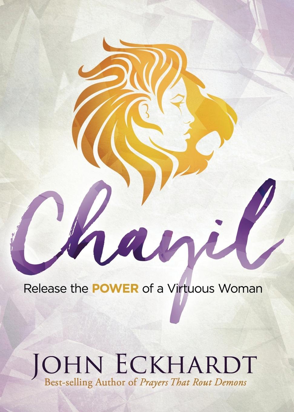 Cover: 9781629996615 | Chayil | Release the Power of a Virtuous Woman | John Eckhardt | Buch