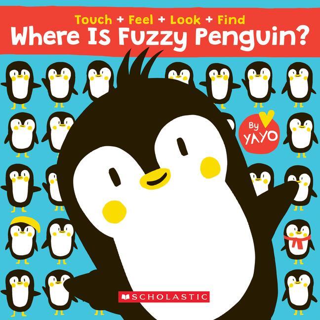 Cover: 9781338538021 | Where Is Fuzzy Penguin? A Touch, Feel, Look, and Find Book! | Buch