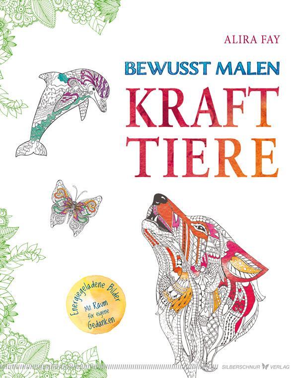 Cover: 9783898455305 | Bewusst malen - Krafttiere | Alira Fay | Buch | Deutsch | 2016