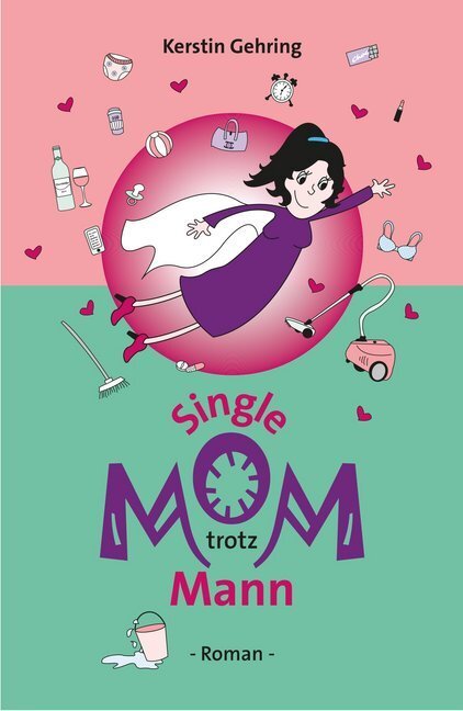 Cover: 9783947874026 | Single Mom trotz Mann | Roman | Kerstin Gehring | Taschenbuch | 2019