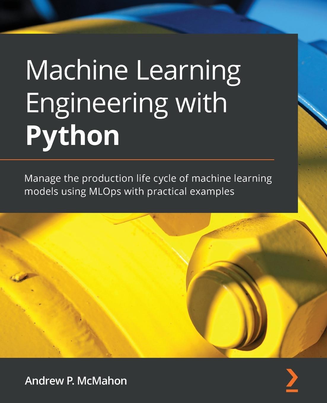 Cover: 9781801079259 | Machine Learning Engineering with Python | Andrew P. McMahon | Buch