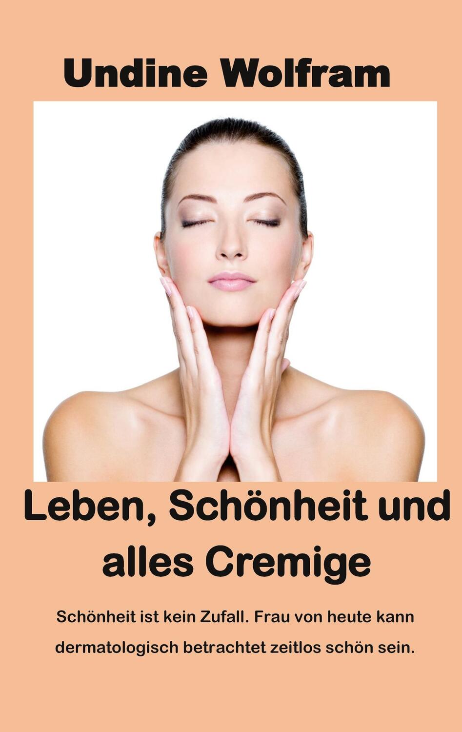 Cover: 9783743166615 | Leben, Schönheit und alles Cremige | Undine Wolfram | Taschenbuch