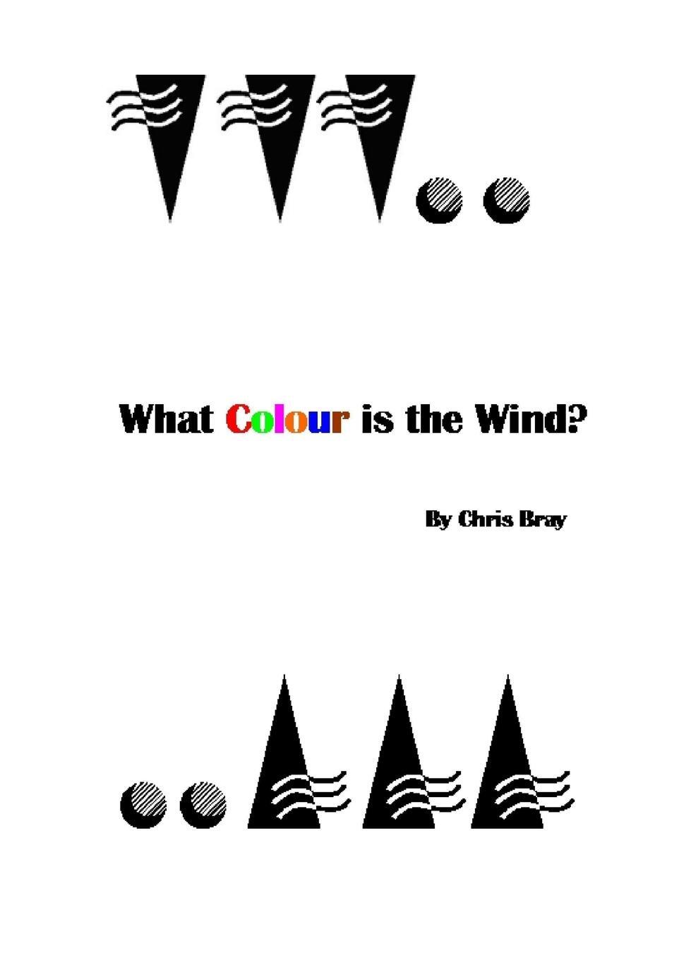 Cover: 9781326392680 | What Colour is the Wind? | Chris Bray | Taschenbuch | Paperback | 2006