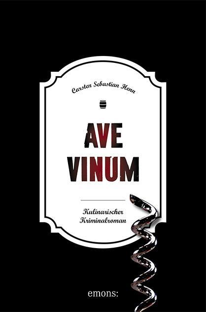 Cover: 9783740807085 | Ave Vinum | Kulinarischer Kriminalroman | Carsten Sebastian Henn