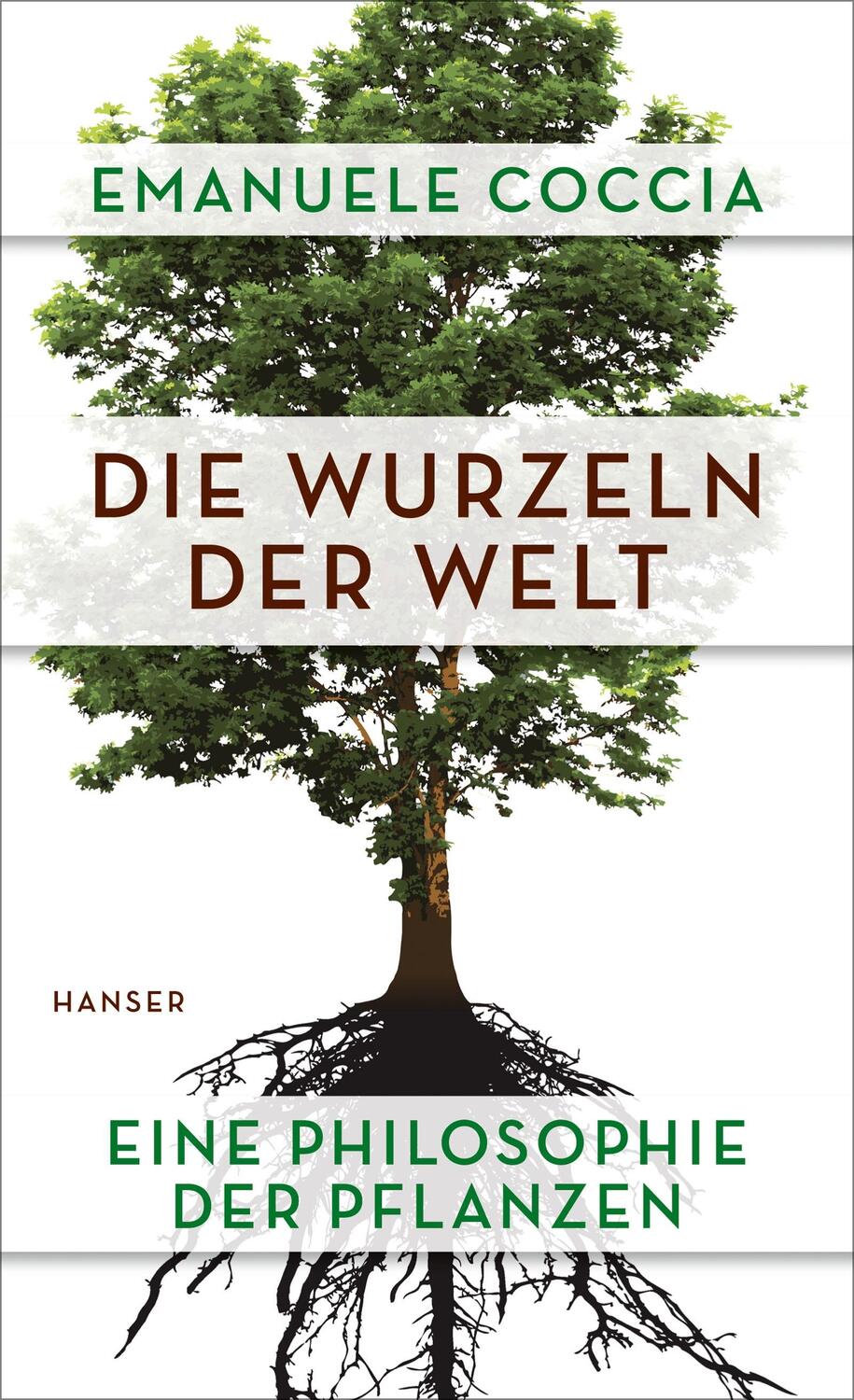 Cover: 9783446258341 | Die Wurzeln der Welt | Eine Philosophie der Pflanzen | Emanuele Coccia