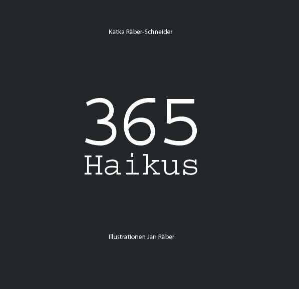 Cover: 9783906240985 | 365 Haikus | Jeden Tag - Haiku. Illustrierte Ausgabe | Räber-Schneider