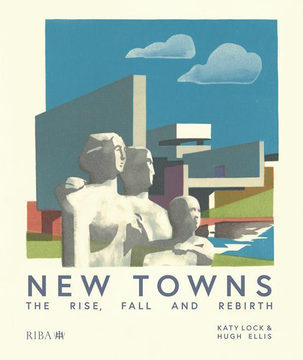 Cover: 9781859469286 | New Towns | The Rise, Fall and Rebirth | Hugh Ellis (u. a.) | Buch