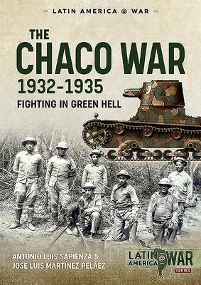 Cover: 9781913118730 | The Chaco War, 1932-1935 | Fighting in Green Hell | Sapienza (u. a.)
