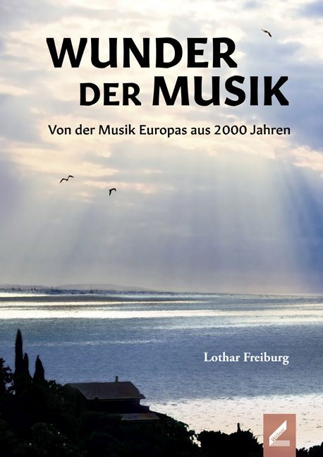 Cover: 9783957862877 | Wunder der Musik | Von der Musik Europas aus 2000 Jahren | Freiburg