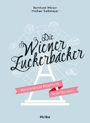Cover: 9783222140235 | Die Wiener Zuckerbäcker | Meisterliches Handwerk - Feine Rezepte