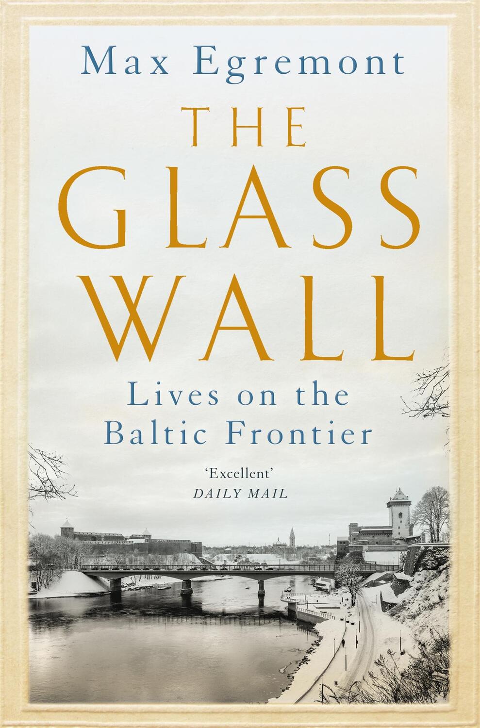 Cover: 9781509845446 | The Glass Wall | Lives on the Baltic Frontier | Max Egremont | Buch