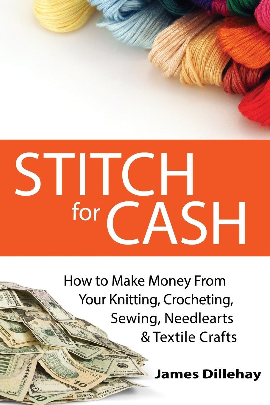 Cover: 9781732026452 | Stitch for Cash | James Dillehay | Taschenbuch | Paperback | Englisch