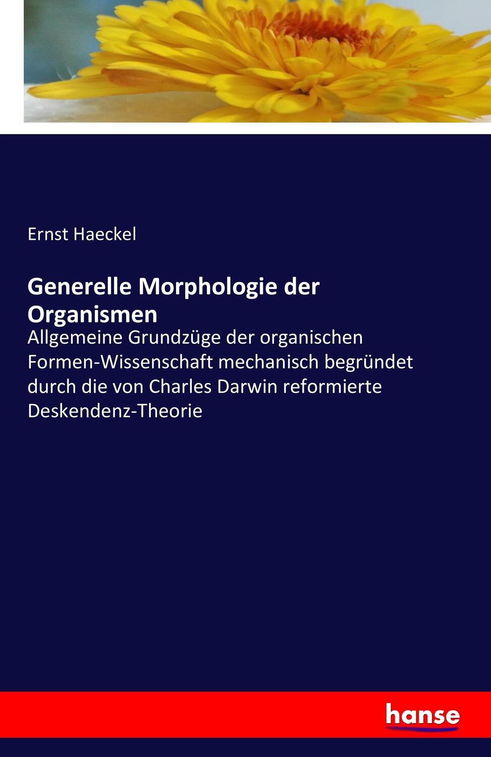 Cover: 9783741194764 | Generelle Morphologie der Organismen | Ernst Haeckel | Taschenbuch