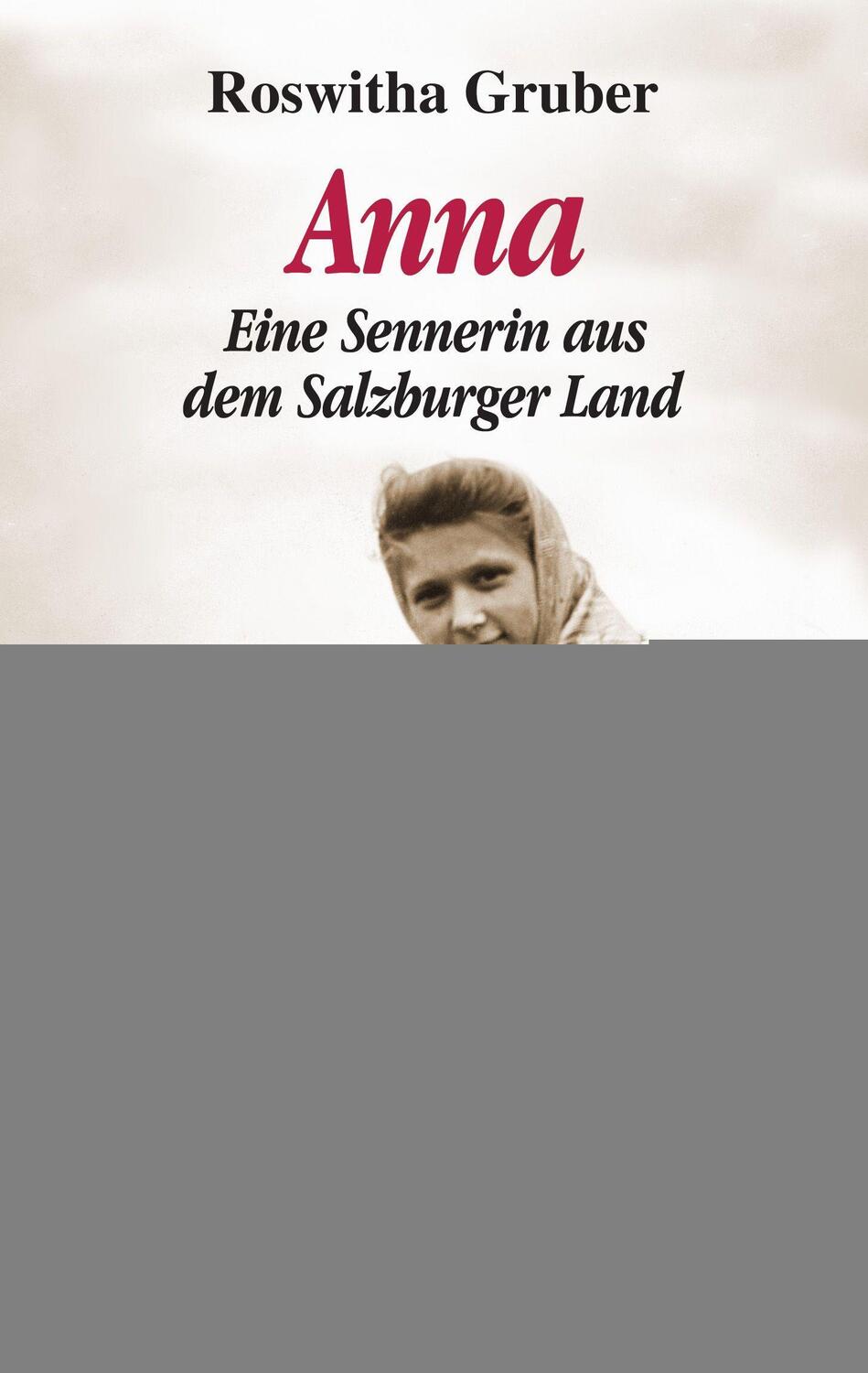 Cover: 9783475549342 | Anna | Eine Sennerin aus dem Salzburger Land | Roswitha Gruber | Buch
