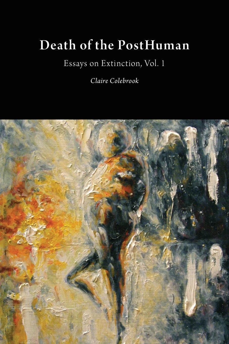 Cover: 9781785420115 | Death of the PostHuman | Essays on Extinction Vol. 1 | Colebrook