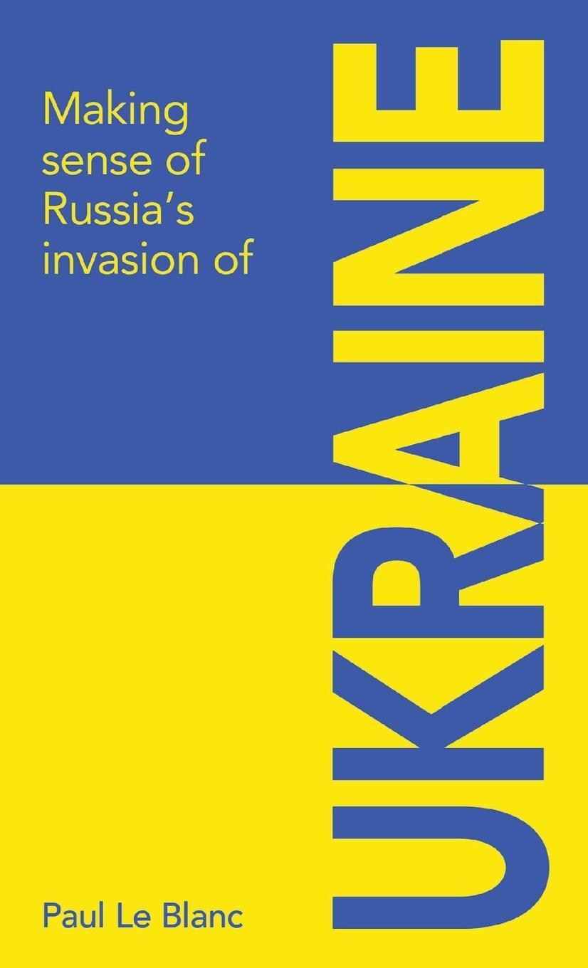Cover: 9781872242057 | Making sense of Russia's invasion of Ukraine | Paul Le Blanc | Buch