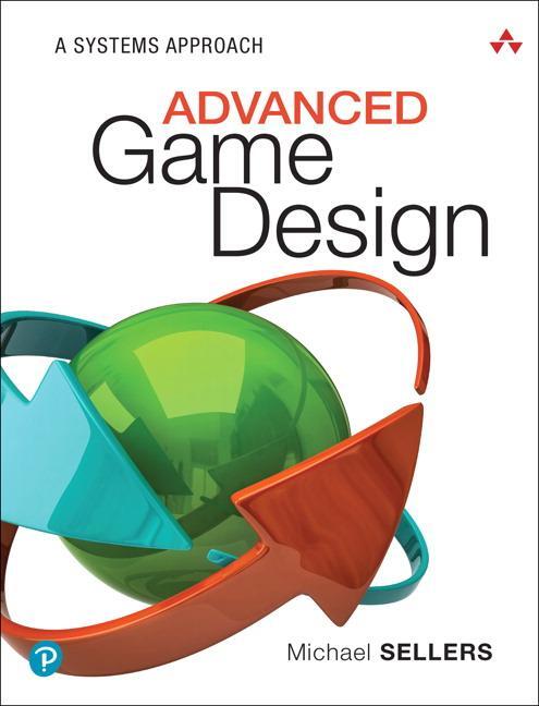 Cover: 9780134667607 | Advanced Game Design | A Systems Approach | Michael Sellers | Buch