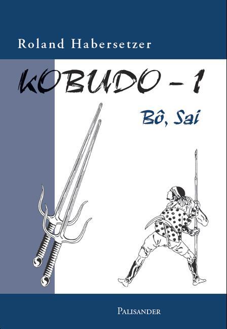 Cover: 9783938305027 | Kobudo-1 | Bo, Sai | Roland Habersetzer | Taschenbuch | 320 S. | 2024