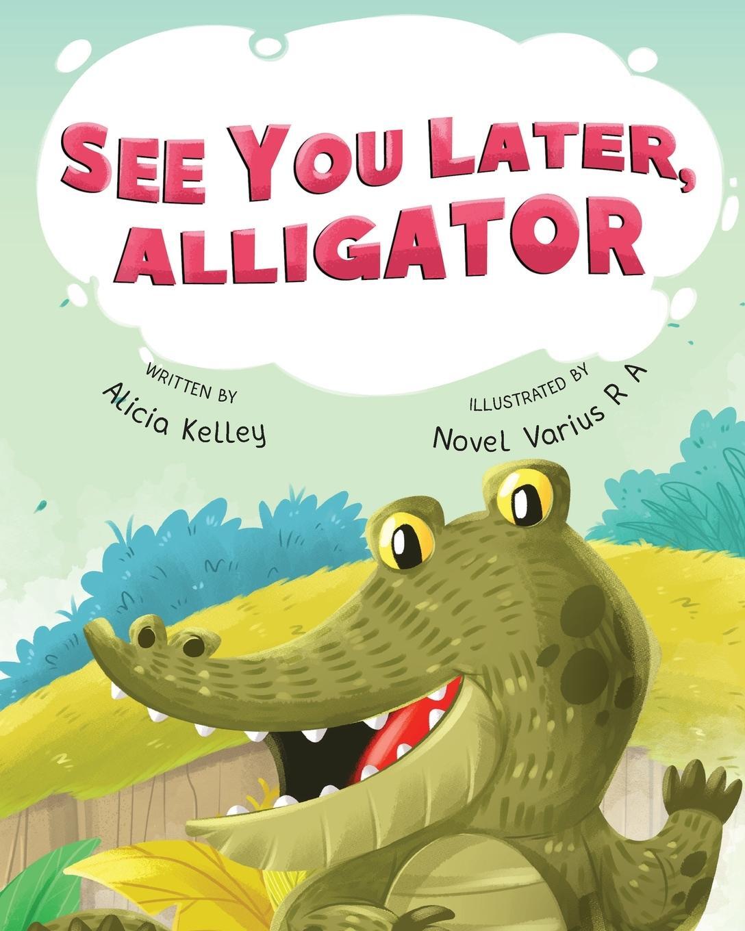 Cover: 9781736044414 | See You Later, Alligator | Alicia Kelley | Taschenbuch | Paperback
