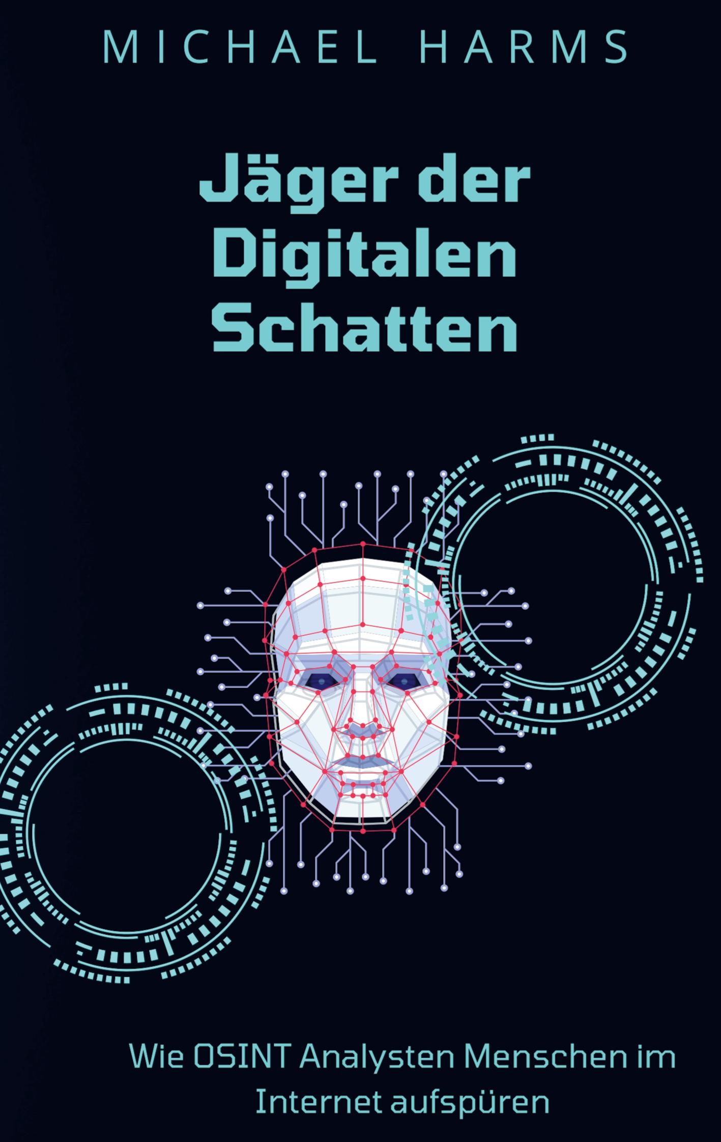 Cover: 9783757806828 | Jäger der Digitalen Schatten | Michael Harms | Taschenbuch | 236 S.