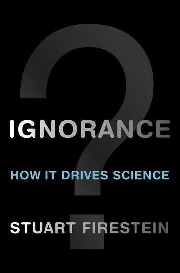 Cover: 9780199828074 | Ignorance | How It Drives Science | Stuart Firestein | Buch | Gebunden