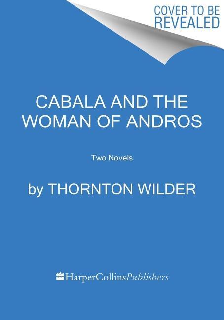 Cover: 9780063097858 | The Cabala and the Woman of Andros | Two Novels | Thornton Wilder