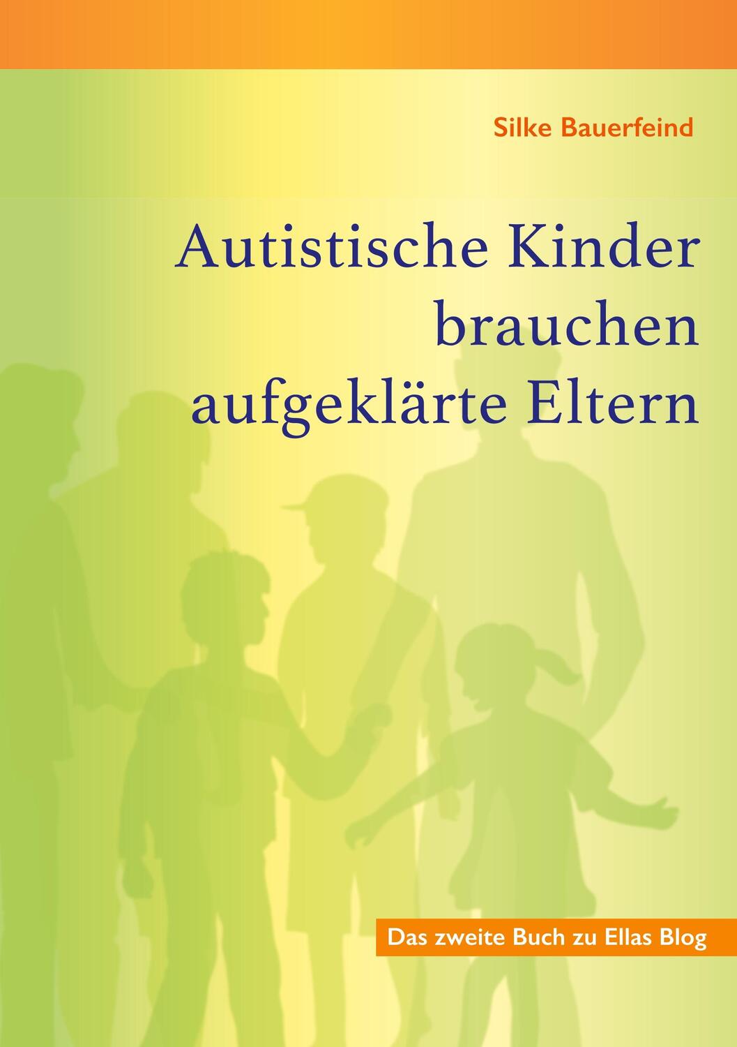 Cover: 9783752886351 | Autistische Kinder brauchen aufgeklärte Eltern | Silke Bauerfeind
